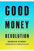 Good Money Revolution: How To Make More Money To Do More Good