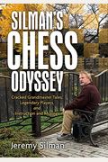 Silman's Chess Odyssey: Cracked Grandmaster Tales, Legendary Players, And Instruction And Musings