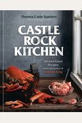 Castle Rock Kitchen: Wicked Good Recipes From The World Of Stephen King [A Cookbook]