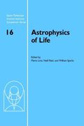Astrophysics Of Life: Proceedings Of The Space Telescope Science Institute Symposium, Held In Baltimore, Maryland May 6-9, 2002