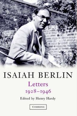 Isaiah Berlin: Volume 1: Letters, 1928-1946 Isaiah Berlin: Volume 1: Letters, 1928-1946