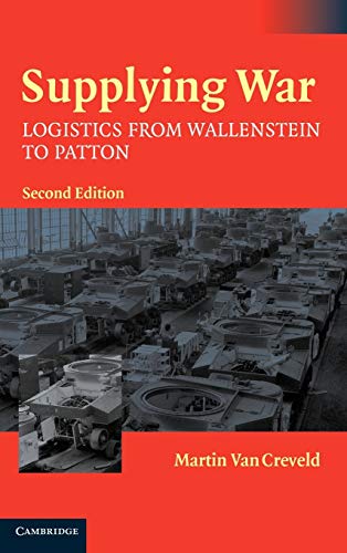 Supplying War: Logistics from Wallenstein to Patton