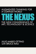 The Nexus Augmented Thinking for a Complex WorldThe New Convergence of Art Technology and Science