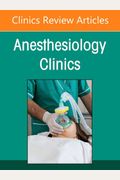 Enhanced Recovery After Surgery And Perioperative Medicine, An Issue Of Anesthesiology Clinics: Volume 40-1