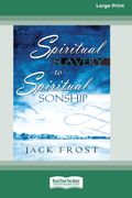 Spiritual Slavery to Spiritual Sonship Your Destiny Awaits You pt Large Print Edition