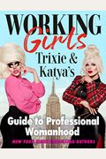 Working Girls: Trixie And Katya's Guide To Professional Womanhood