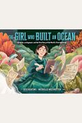 The Girl Who Built An Ocean: An Artist, An Argonaut, And The True Story Of The World's First Aquarium