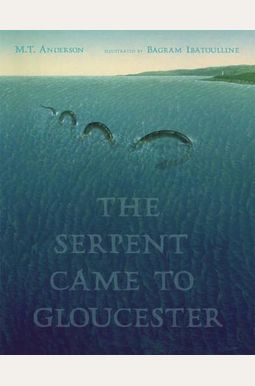 The Serpent Came To Gloucester The Serpent Came To Gloucester