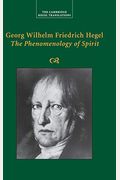 Georg Wilhelm Friedrich Hegel: The Phenomenology Of Spirit (Cambridge Hegel Translations)