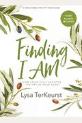 Finding I Am - Bible Study Book With Video Access: How Jesus Fully Satisfies The Cry Of Your Heart