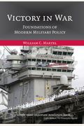 Victory in War: Foundations of Modern Military Policy