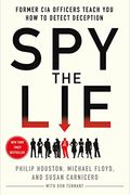 Spy The Lie: Former Cia Officers Teach You How To Detect Deception