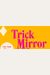 Trick Mirror: Reflections On Self-Delusion