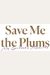 Save Me The Plums: My Gourmet Memoir