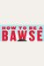 How To Be A Bawse: A Guide To Conquering Life