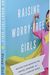 Raising Worry-Free Girls: Helping Your Daughter Feel Braver, Stronger, And Smarter In An Anxious World