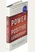 The Power Of Positive Leadership: How And Why Positive Leaders Transform Teams And Organizations And Change The World