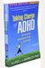 Taking Charge Of Adhd, Third Edition: The Complete, Authoritative Guide For Parents