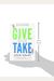 Give And Take: A Revolutionary Approach To Success