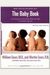 The Baby Book: Everything You Need to Know about Your Baby -- From Birth to Age Two