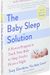 The Baby Sleep Solution: A Proven Program To Teach Your Baby To Sleep Twelve Hours A Night