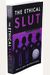 The Ethical Slut, Third Edition: A Practical Guide To Polyamory, Open Relationships, And Other Freedoms In Sex And Love