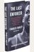 The Last Enforcer: Outrageous Stories From The Life And Times Of One Of The Nba's Fiercest Competitors