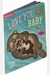 Indestructibles: Love You, Baby: Chew Proof - Rip Proof - Nontoxic - 100% Washable (Book for Babies, Newborn Books, Safe to Chew)
